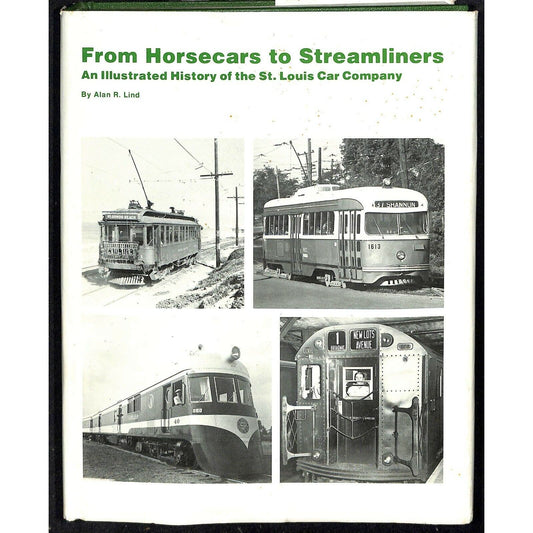 Alan R. Lind "From Horsecars to Streamliners" St. Louis Car Transit HC 1978 400p