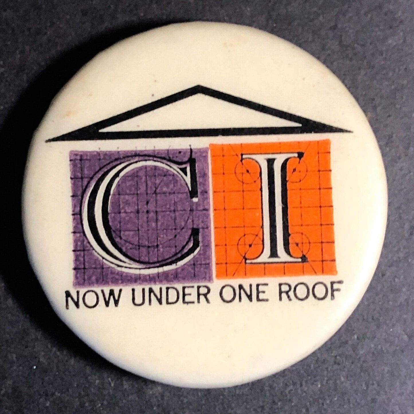 C I "Now Under One Roof" Vintage Steel Pinback Button c1970's ?