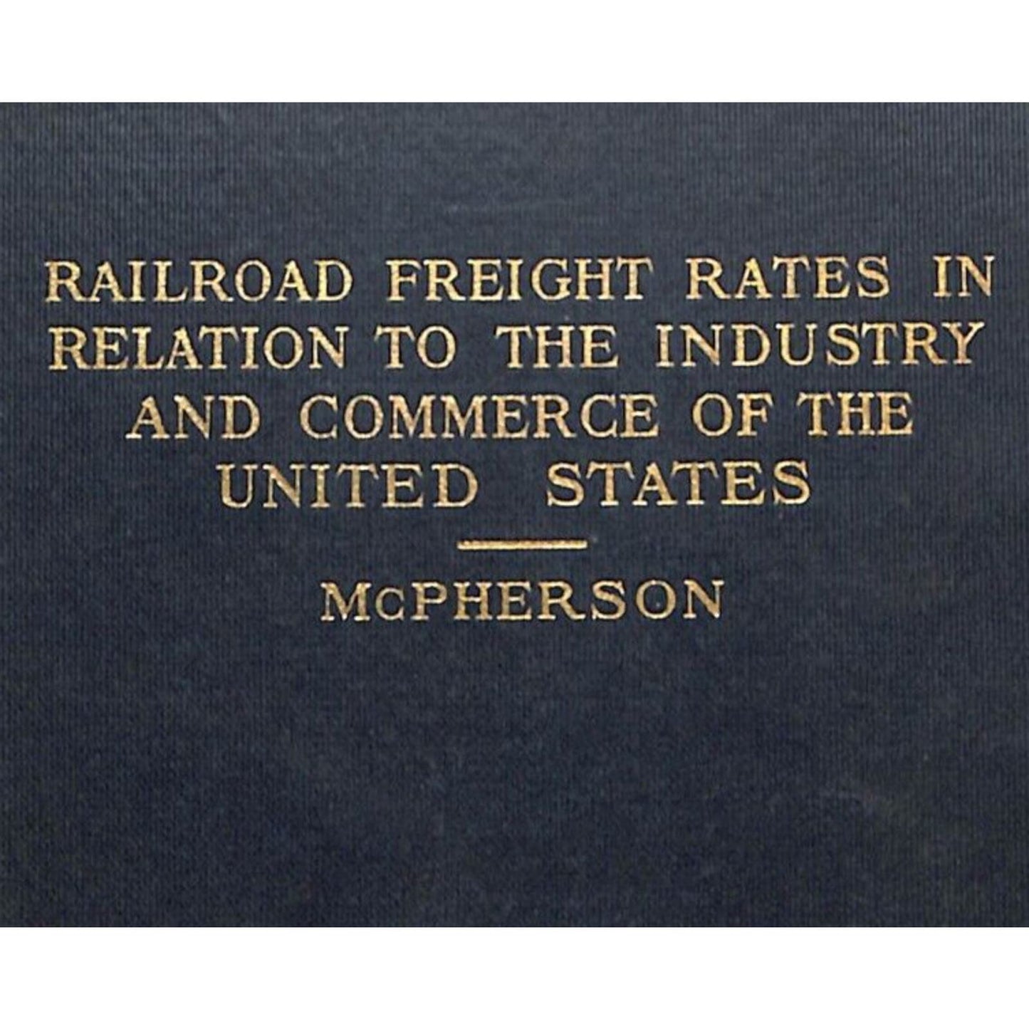 McPherson 1909 "Railroad Freight Rates" HC Book 440pp Fold w/ Out Map