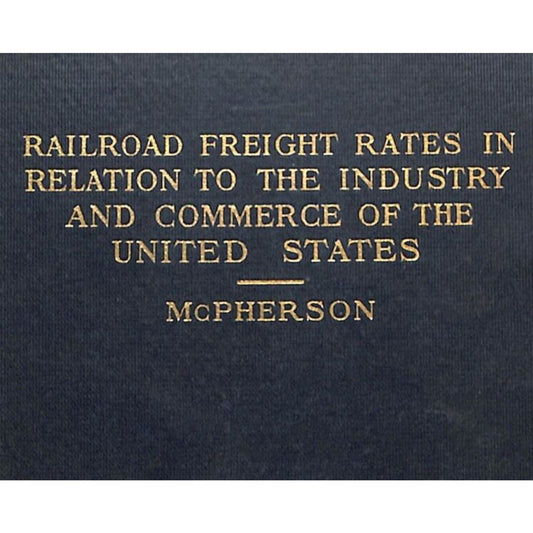 McPherson 1909 "Railroad Freight Rates" HC Book 440pp Fold w/ Out Map