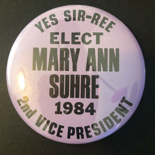"Yes Sir-Ree, Elect Mary Ann Suhre 1984" 3" Steel Pin Back Button
