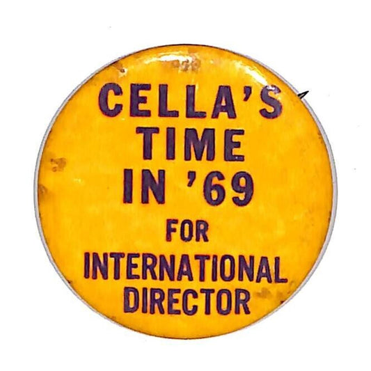 "Cella's Time in '69 for International Director" Steel Pinback Button