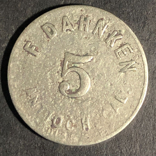 F Dahnken Antioch, CAL. (Hotels) White Metal G/F 5c In Trade Token 21mm Scarce