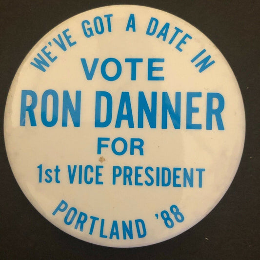 "Vote Ron Danner for 1st Vice Pres., Portland 1988" 2.5" Steel Pin Back Button