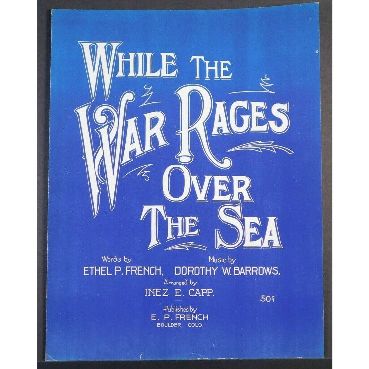 WWI Sheet Music - "While The War Rages Over The Sea" Must See Purple Color!