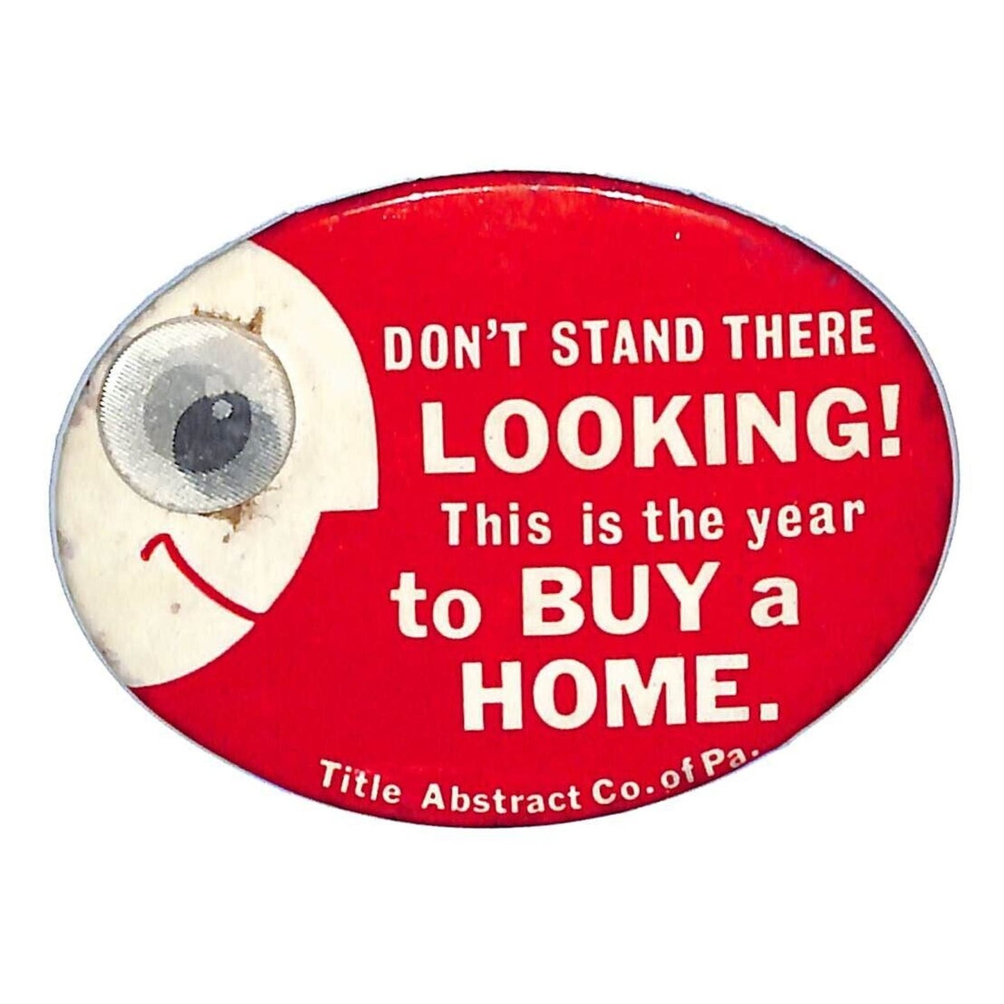 Don't Stand There Looking..Buy a Home Pinback Button c1967 w/ Lenticular Eye