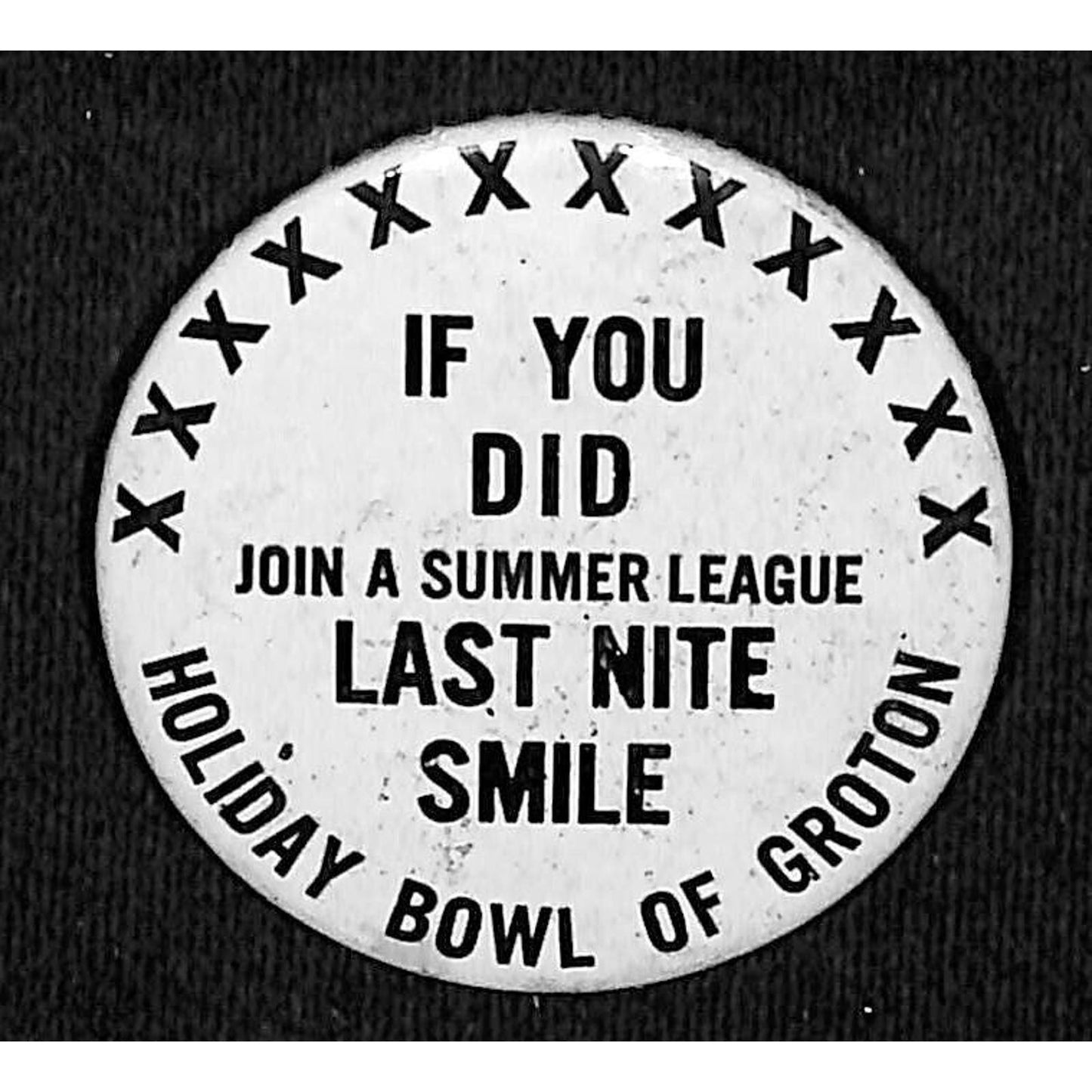 Holiday Bowl of Groton Summer League - Pinback Button c1970 "Last Nite Smile"