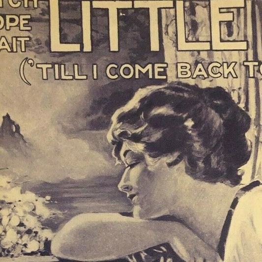 Vintage WWI Sheet Music "Watch Hope Wait Little Girl, 'Till I Come Back To You"