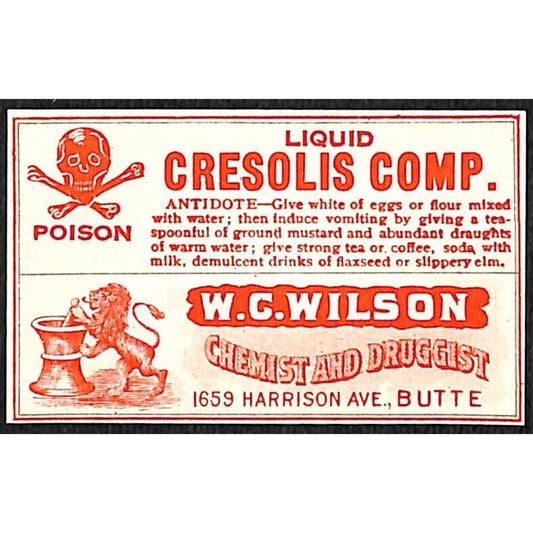 Butte, MT W.C. Wilson* Druggist Chemist Cresolis Poison Skull Gum Label c1915