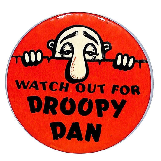 "Watch Out for Droopy Dan" Pinback Button c1965-75 Office Humor?
