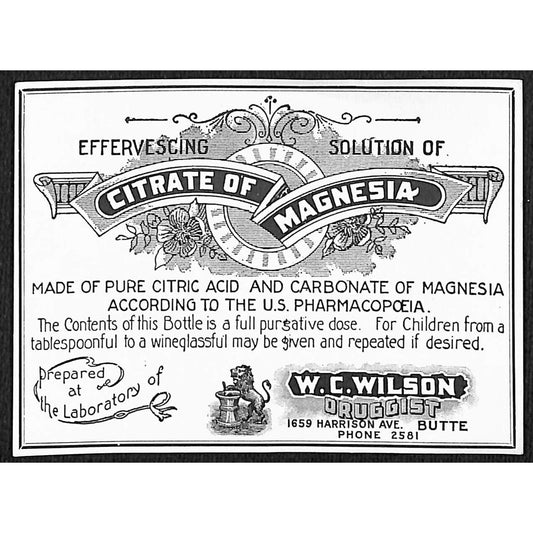 Butte, MT W.C. Wilson* Druggist Citrate of Magnesia Large Gum Label c1915