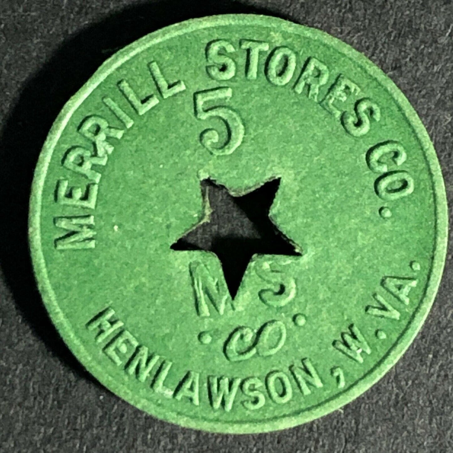 Merrill Stores Co. Henlawson, W. VA. Fiber Token 5c Payable 20mm Star c1940's