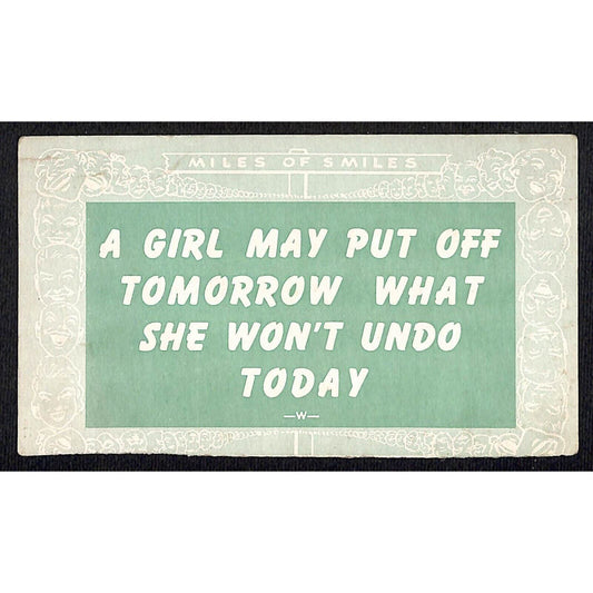 "A Girl May Put Off Tomorrow... " c1940's Humorous Miles of Smiles Card