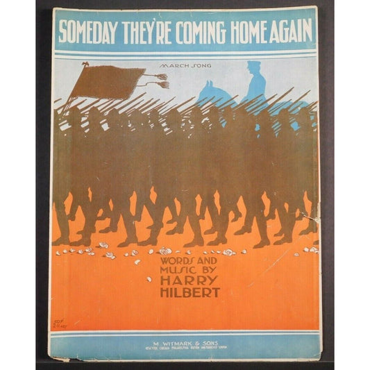 WWI Sheet Music - "Someday They're Coming Home Again" Soldiers Marching w/Rifles