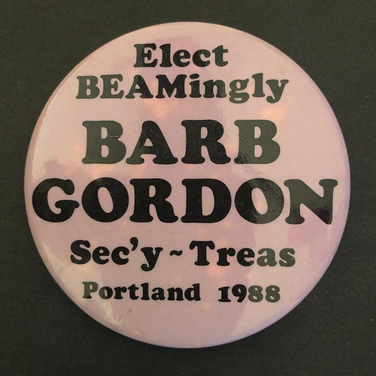 "Elect BEAMingly Barb Gordon Portland 1988" 2 1/2" Steel Pin Back Button