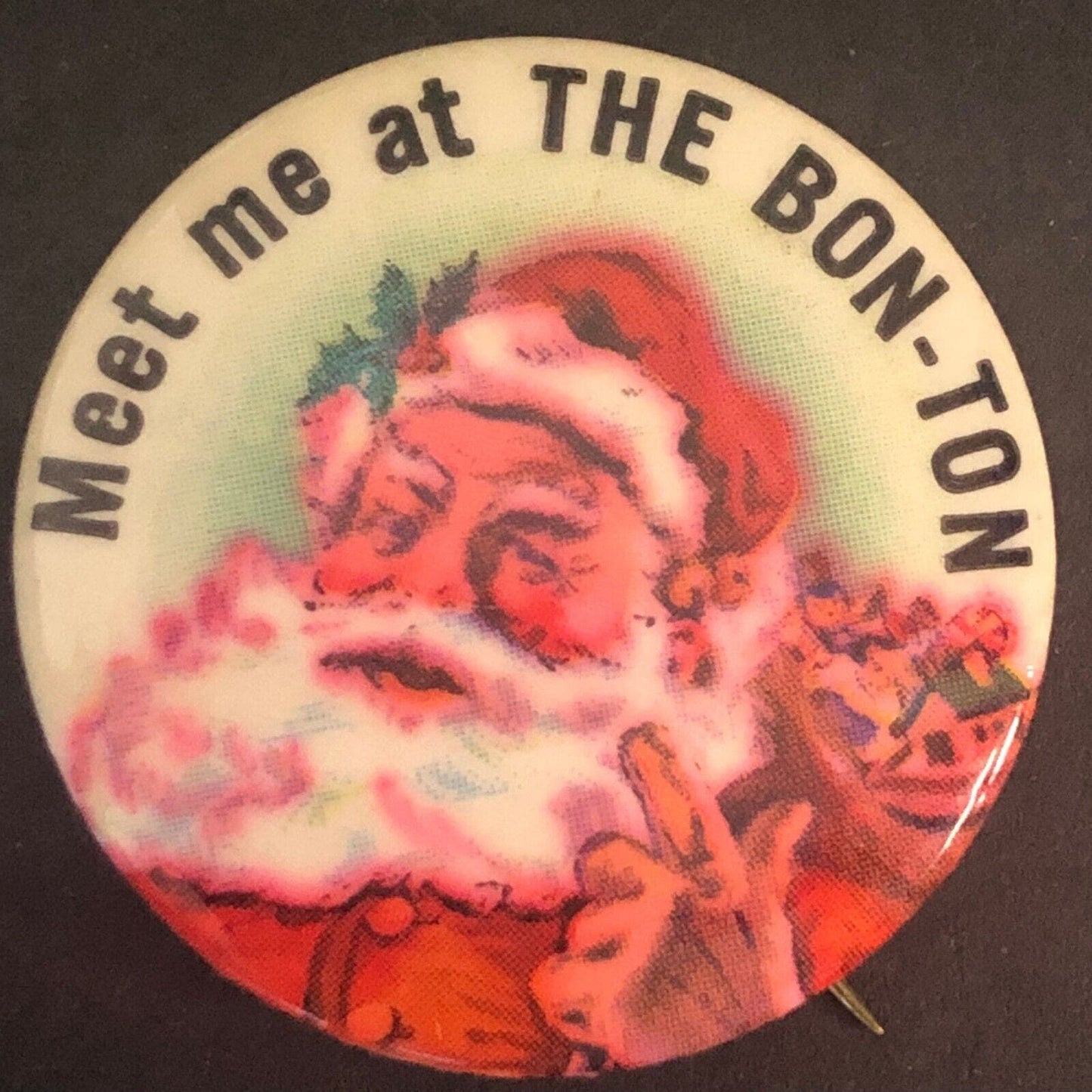 "Meet me at The Bon-Ton" (York, PA) Santa Steel Pinback 32mm Celluloid? c1930's