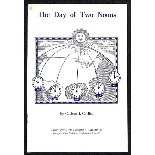 "The Day of Two Noons" Carlton J. Corliss Booklet Railroad 1956 20pp