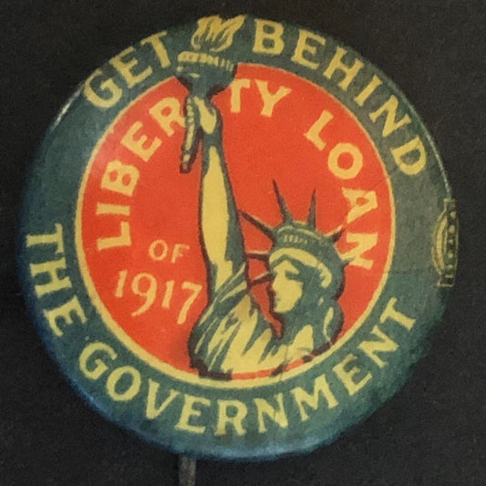 Liberty Loan of 1917 Statue of Liberty "Get Behind the Government" Pinback