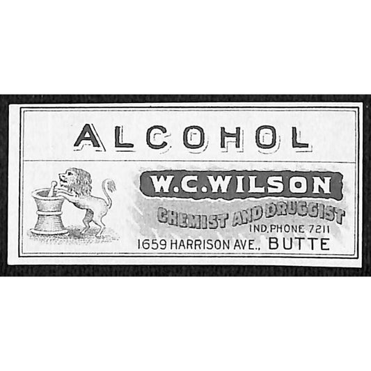 Butte, MT W.C. Wilson* Druggist Chemist Alcohol Gum Label Mortar Pestle c1915