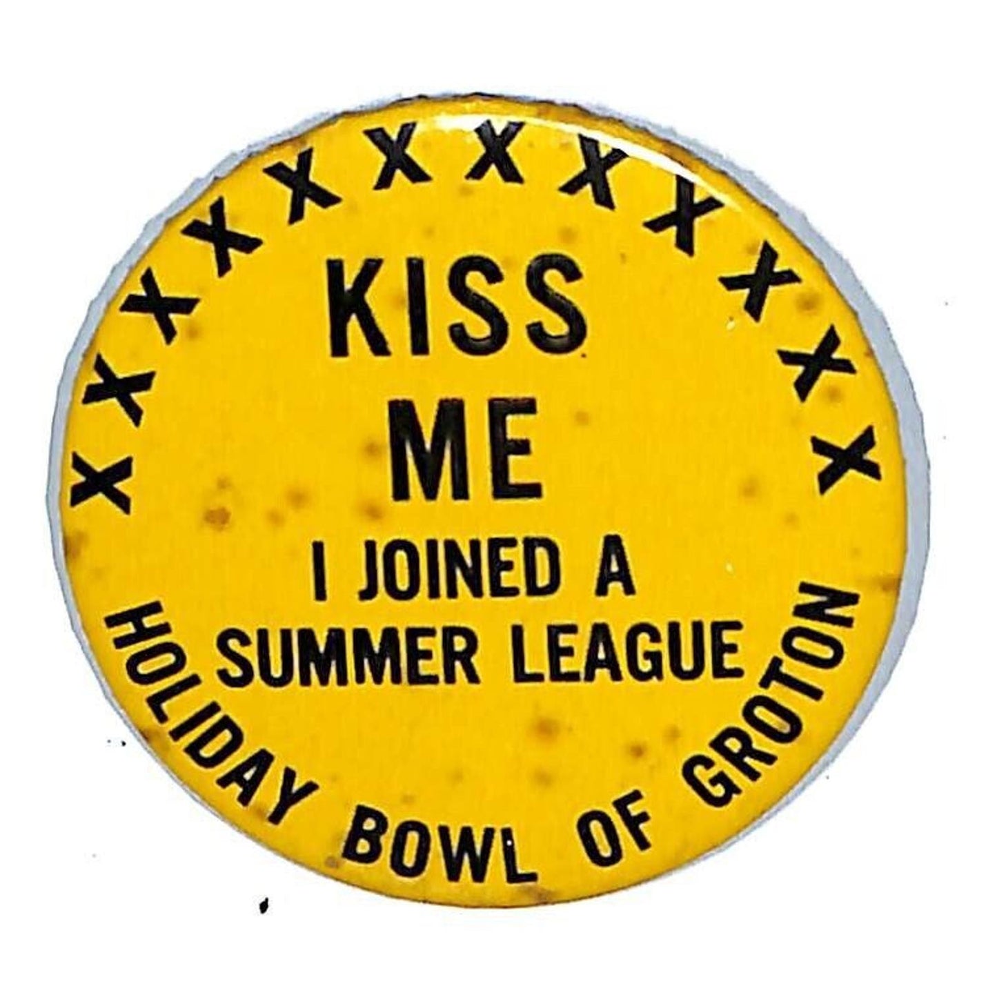 Holiday Bowl of Groton Summer League - Pinback Button "Kiss Me I Joined"